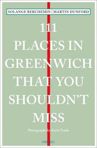 111 Places in Greenwich That You Shouldn't Miss by Solange Berchemin, Martin Dunford, 9783740811075