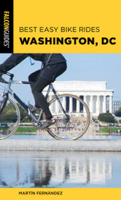 Best Easy Bike Rides Washington, DC by Martin Fernandez, 9781493053919