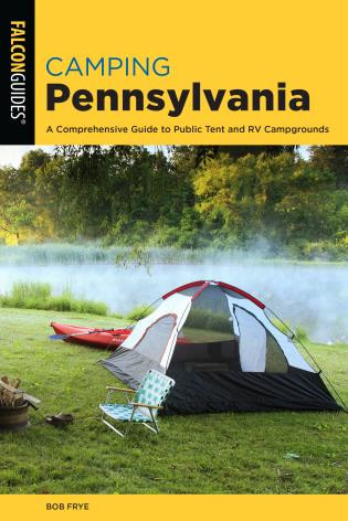 Camping Pennsylvania (A Comprehensive Guide To Public Tent And RV Campgrounds) - 9781493056415 by Bob Frye, 9781493056415
