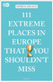 111 Extreme Places in Europe That You Shouldn't Miss by Patricia Szilagyi, 9783740810313