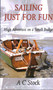 Sailing Just for Fun: High Adventure on a Small Budget by A.C. Stock, 9780953818068