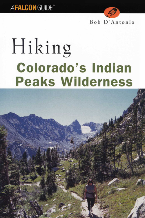 Hiking Colorado's Indian Peaks Wilderness by Lyons Press, 9780762711079
