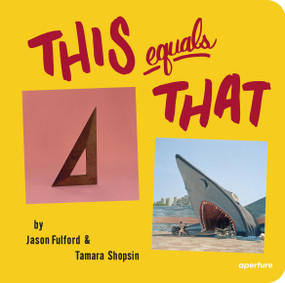 This Equals That (signed edition) by Jason Fulford, Tamara Shopsin, Jason Fulford, Tamara Shopsin, 9781683950202