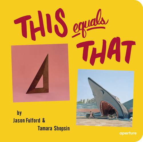 This Equals That (signed edition) by Jason Fulford, Tamara Shopsin, Jason Fulford, Tamara Shopsin, 9781683950202