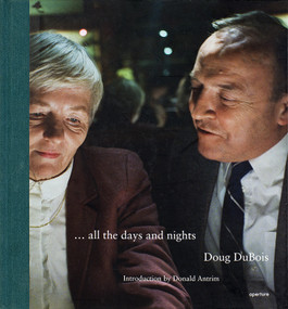 Doug DuBois: All the Days and Nights (signed edition) by Doug DuBois, Donald Antrim, 9781683950332