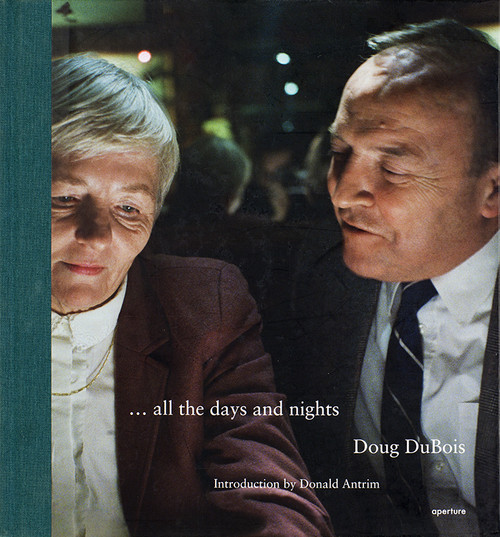 Doug DuBois: All the Days and Nights (signed edition) by Doug DuBois, Donald Antrim, 9781683950332