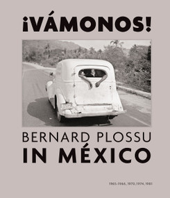 ¡Vamonos! Bernard Plossu in Mexico (signed edition) by Bernard Plossu, Juan Garc De Oteyza, Salvador Albiñana, 9781683950585