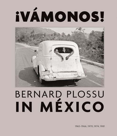 ¡Vamonos! Bernard Plossu in Mexico (signed edition) by Bernard Plossu, Juan Garc De Oteyza, Salvador Albiñana, 9781683950585