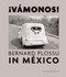 ¡Vamonos! Bernard Plossu in Mexico (signed edition) by Bernard Plossu, Juan Garc De Oteyza, Salvador Albiñana, 9781683950585
