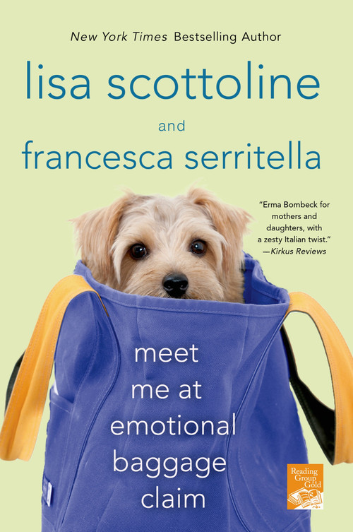 Meet Me at Emotional Baggage Claim by Lisa Scottoline, Francesca Serritella, 9781250025081