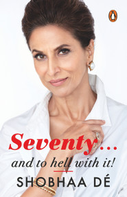 Seventy by Shobhaa De, 9780143414247