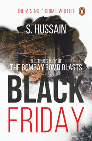 Black Friday (The True Story Of The Bombay Bomb Blasts) by S. Hussain Zaidi, 9780143423669