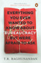 Everything You Ever Wanted to Know about Bureaucracy But Were Afraid to Ask by T.R. Raghunandan, 9780143442271