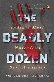 Deadly Dozen by Anirban Bhattacharya, 9780143445722