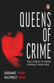 Queens of Crime by Sushant Singh, 9780143445852