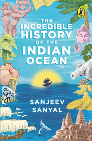 Incredible History of the Indian Ocean by Sanyal Sanjeev, 9780143446019