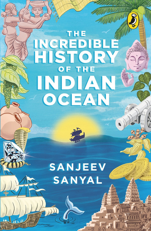 Incredible History of the Indian Ocean by Sanyal Sanjeev, 9780143446019