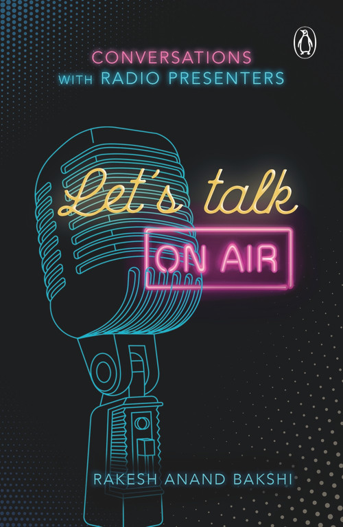 Let's Talk On-Air by Rakesh Anand Bakshi, 9780143446521