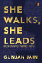 She Walks, She Leads by Gunjan Jain, 9780143448921