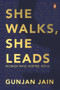 She Walks, She Leads by Gunjan Jain, 9780143448921