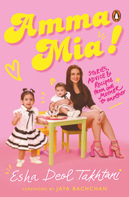 Amma Mia by Esha Deol Takhtani, 9780143449171