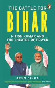 Battle for Bihar by Arun Sinha, 9780143452065