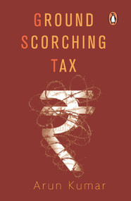Ground Scorching Tax by Arun Kumar, 9780670091102