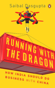 Running with the Dragon by Saibal Dasgupta, 9780670091812