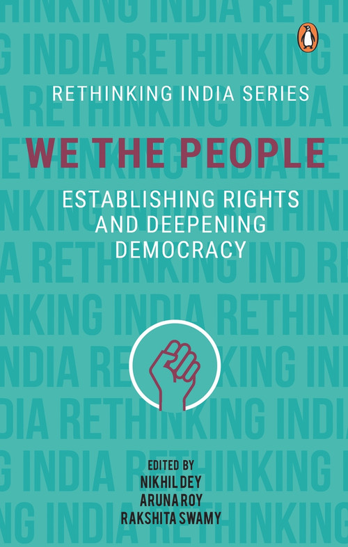 We The People (Establishing Rights and Deepening Democracy) by Nikhil Dey, 9780670092970