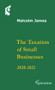 The Taxation of Small Businesses (2020/2021) by Malcolm James, 9781910151730