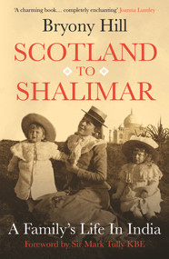 Scotland to Shalimar (A Family's Life in India) by Bryony Hill, 9781913062132