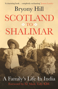 Scotland to Shalimar (A Family's Life in India) by Bryony Hill, 9781913062132