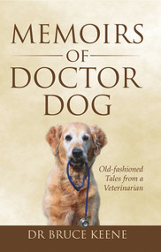 Memoirs of Doctor Dog by Bruce Keene, 9781951492458