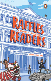 Raffles Readers (A century of adventures) by Linda Fitzpatrick, Simon Wray, Emma Nicholson, Claire Thamboo, David Seow, Mark Yong, 9789814882248