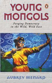 Young Mongols (Forging Democracy in the Wild, Wild East) by Aubrey Menard, 9789814882262