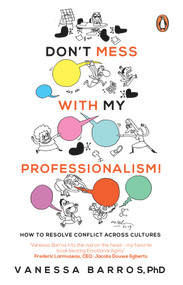 Don't Mess with My Professionalism (How to Resolve Conflict Across Cultures) by Vanessa Barros, Ouided Bouchamaoui, 9789814882842