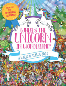 Where's the Unicorn in Wonderland? (A Magical Search Book) by Frances Evans, Paul Moran, Adrienn Greta Schönberg, 9781454942924