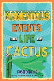 Momentous Events in the Life of a Cactus - 9781454943358 by Dusti Bowling, 9781454943358