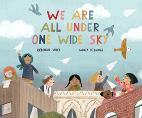 We Are All Under One Wide Sky by Deborah Wiles, Andrea Stegmaier, 9781683646334