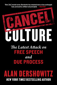 Cancel Culture (The Latest Attack on Free Speech and Due Process) by Alan Dershowitz, 9781510764903