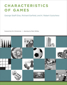 Characteristics of Games - 9780262542692 by George Skaff Elias, Richard Garfield, K. Robert Gutschera, Eric Zimmerman, Peter Whitley, 9780262542692