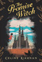 The Promise Witch (The Wild Magic Trilogy, Book Three) by Celine Kiernan, Jessica Courtney-Tickle, 9781536201529