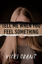 Tell Me When You Feel Something by Vicki Grant, 9780735270091