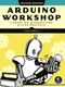 Arduino Workshop, 2nd Edition (A Hands-on Introduction with 65 Projects) by John Boxall, 9781718500587