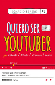 Quiero ser youtuber / I Want to Be a YouTuber (Spanish Edition) by Ignacio Esains, 9781644733073