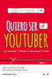 Quiero ser youtuber / I Want to Be a YouTuber (Spanish Edition) by Ignacio Esains, 9781644733073
