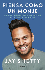 Piensa como un monje: Entrena tu mente para la paz interior y consigue una vida plena / Think Like a Monk: Train Your Mind for Peace.. (Spanish Edition) by Jay Shetty, 9781644733196