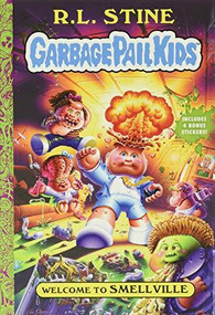 Welcome to Smellville (Garbage Pail Kids Book 1) (B&N Signed edition) by R. L. Stine, Jeff Zapata, Joe Simko, 9781419753091