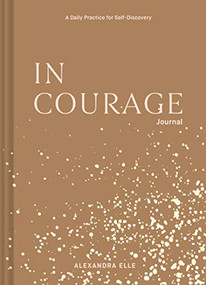 In Courage Journal (A Daily Practice for Self-Discovery) by Alexandra Elle, 9781797200118