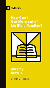 How Can I Get More out of My Bible Reading? by Jeremy Kimble, 9781433572357